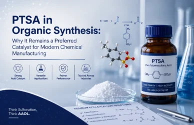PTSA in Organic Synthesis Why It Remains a Preferred Catalyst for Modern Chemical Manufacturing - AAOL India